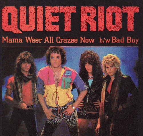 Quiet Riot : Mama We're All Crazee Now - Bad Boy